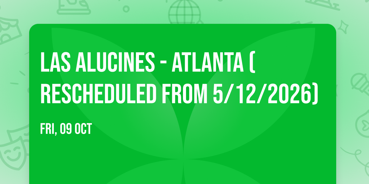 Las Alucines - Atlanta (Rescheduled from 5\/12\/2026)