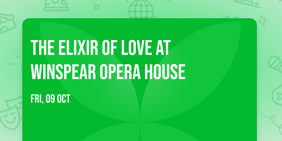 The Elixir of Love at Winspear Opera House