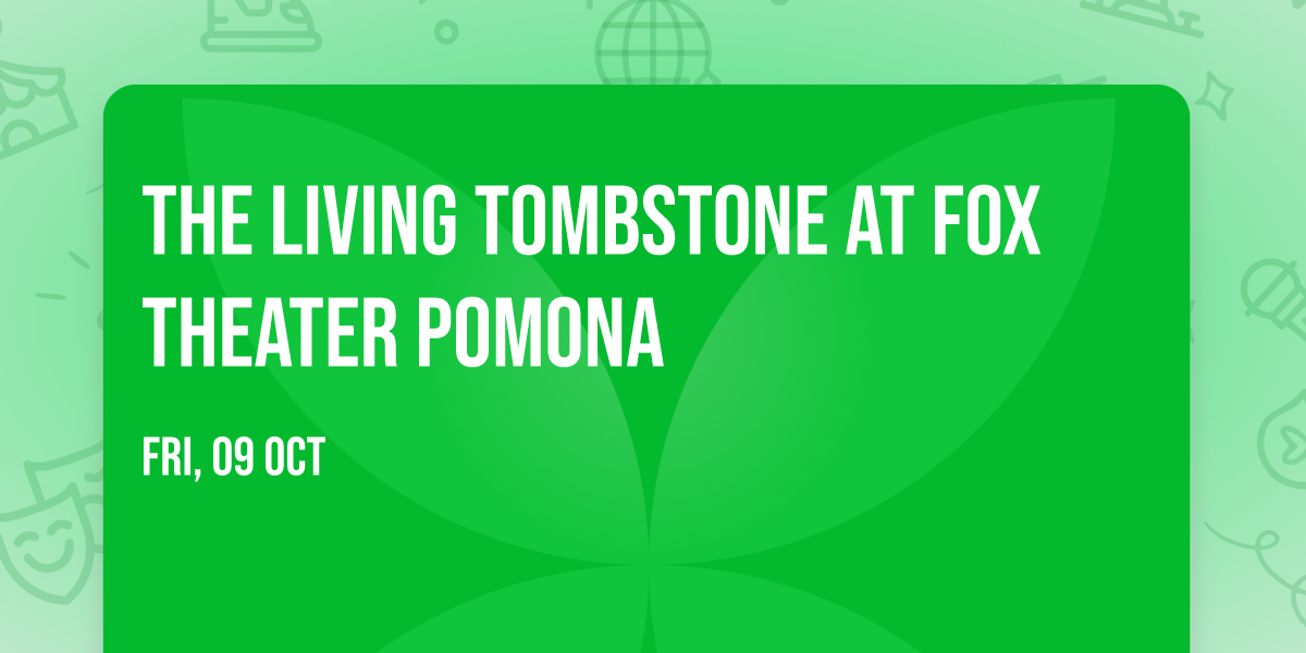 The Living Tombstone at Fox Theater Pomona