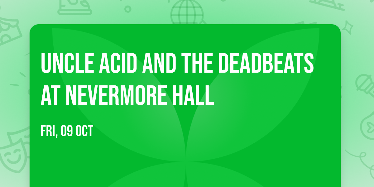 Uncle Acid and The Deadbeats at Nevermore Hall