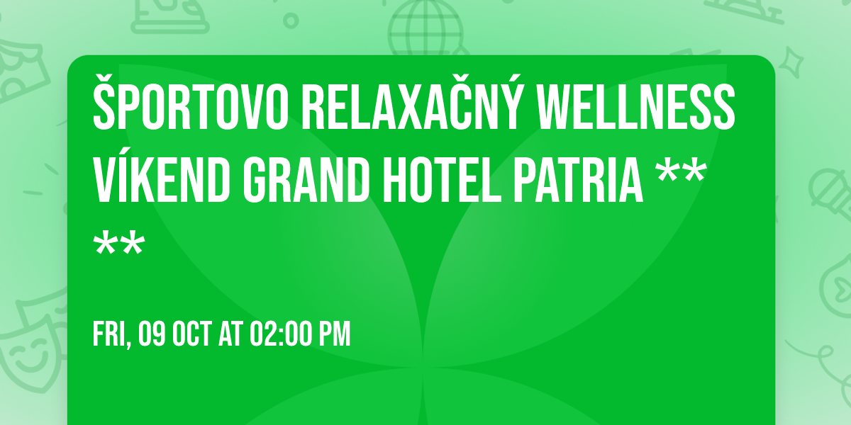 \u0160portovo relaxa\u010dn\u00fd wellness v\u00edkend Grand hotel Patria ****