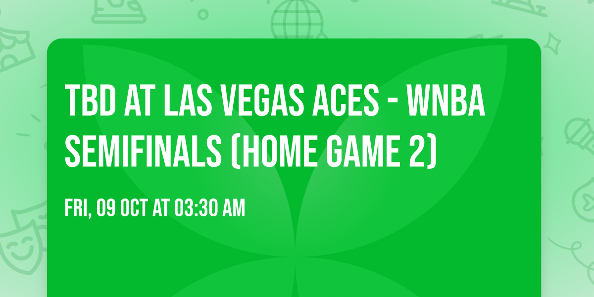TBD at Las Vegas Aces - WNBA Semifinals (Home Game 2)