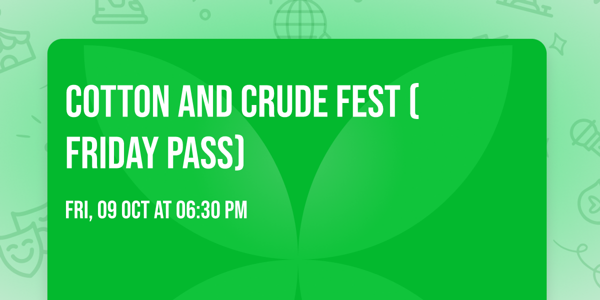 Cotton and Crude Fest (Friday Pass)