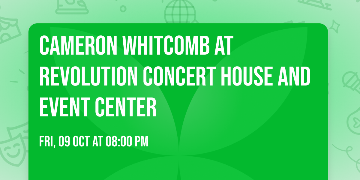 Cameron Whitcomb at Revolution Concert House and Event Center
