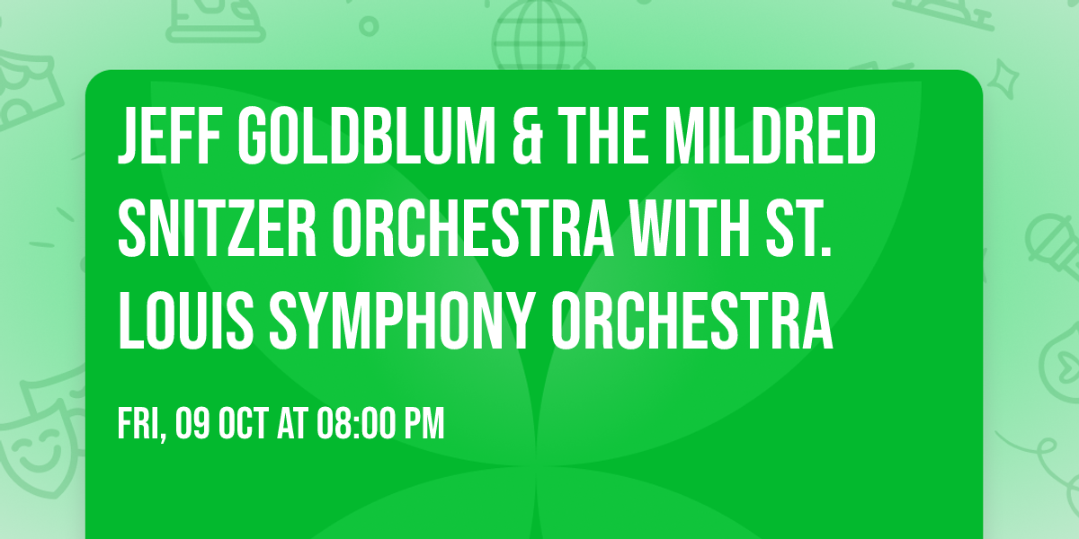 Jeff Goldblum & The Mildred Snitzer Orchestra with St. Louis Symphony Orchestra