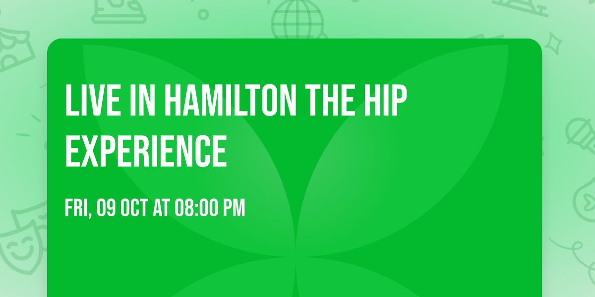 Live in Hamilton The Hip Experience 