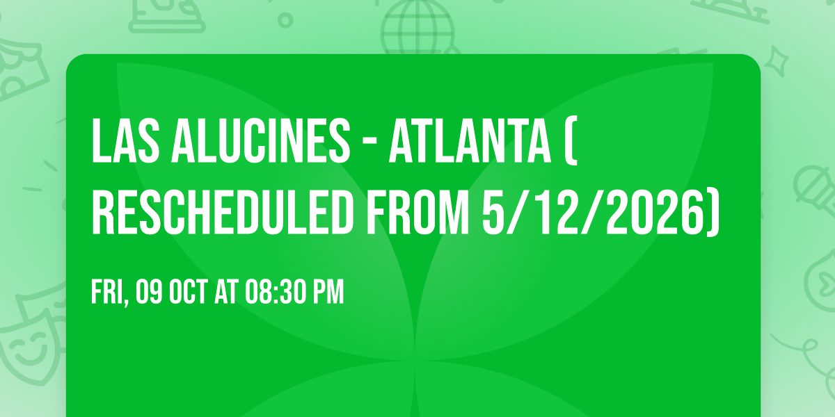 Las Alucines - Atlanta (Rescheduled from 5\/12\/2026)