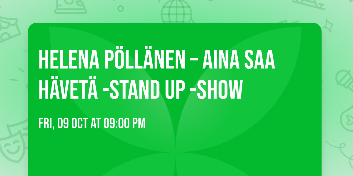 Helena P\u00f6ll\u00e4nen \u2013 Aina saa h\u00e4vet\u00e4 -stand up -show