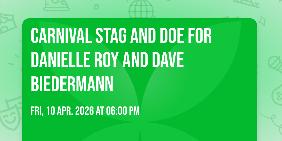 Carnival Stag and Doe for Danielle Roy and Dave Biedermann