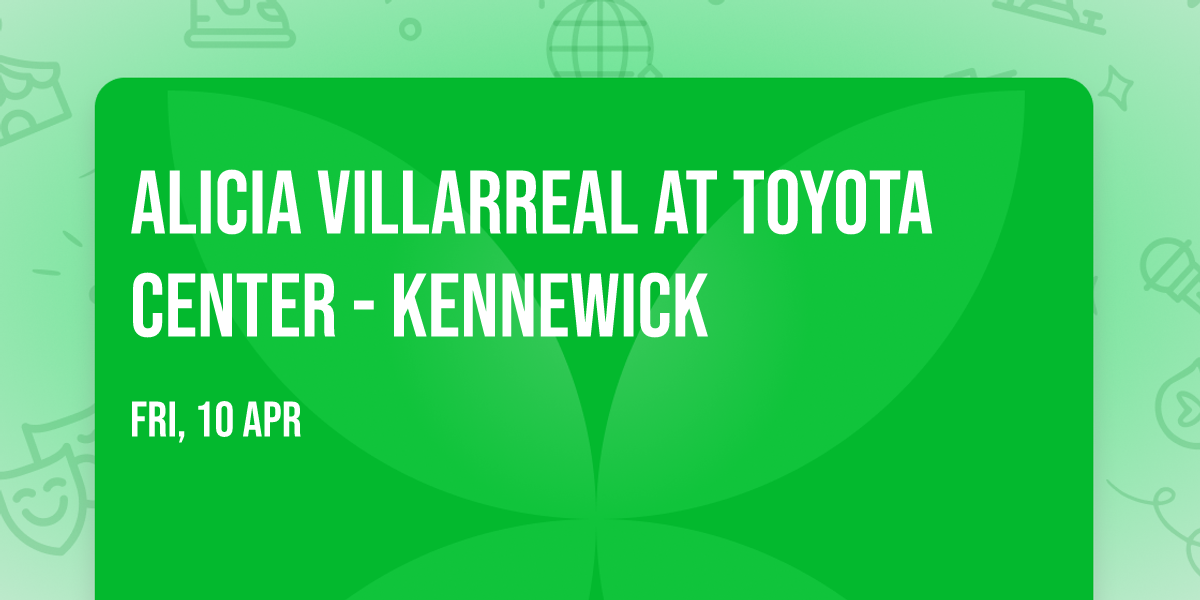 Alicia Villarreal at Toyota Center - Kennewick