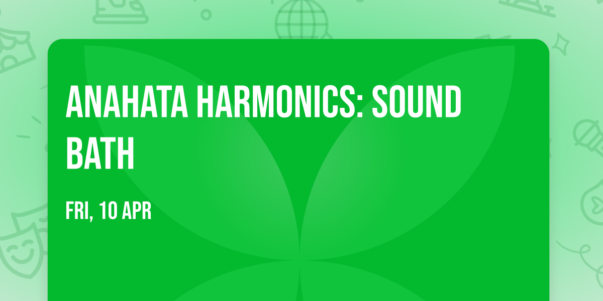 Anahata Harmonics: Sound Bath