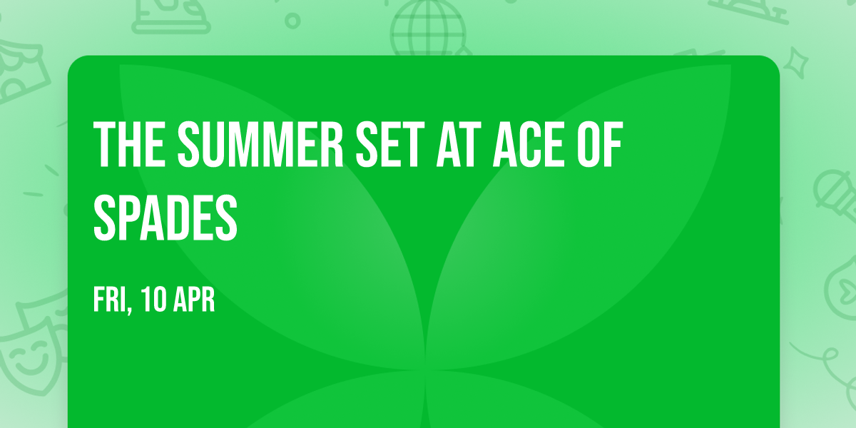The Summer Set at Ace of Spades