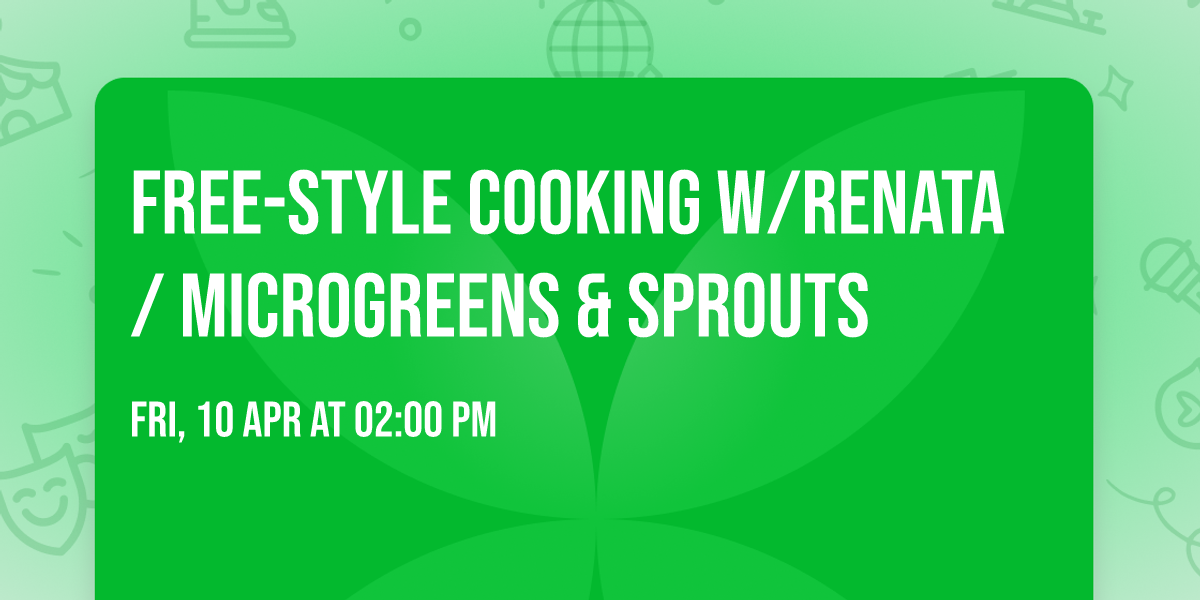 Free-Style Cooking w\/Renata \/ MICROGREENS & SPROUTS