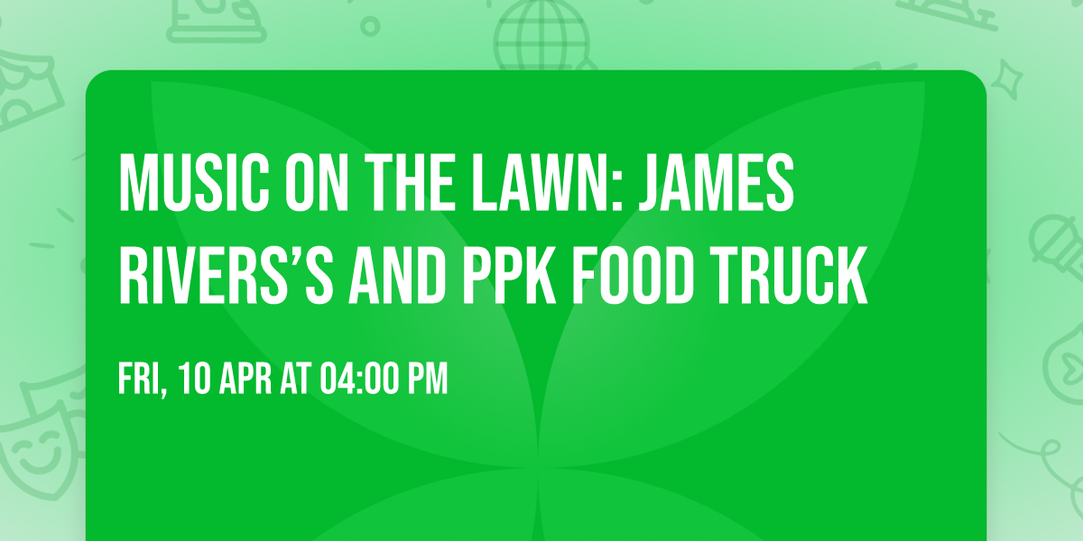 Music on the lawn: James Rivers\u2019s and PPK food truck