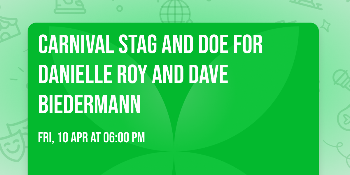 Carnival Stag and Doe for Danielle Roy and Dave Biedermann