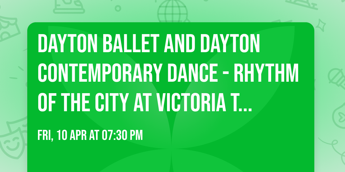 Dayton Ballet and Dayton Contemporary Dance - Rhythm Of The City at Victoria Theatre-OH