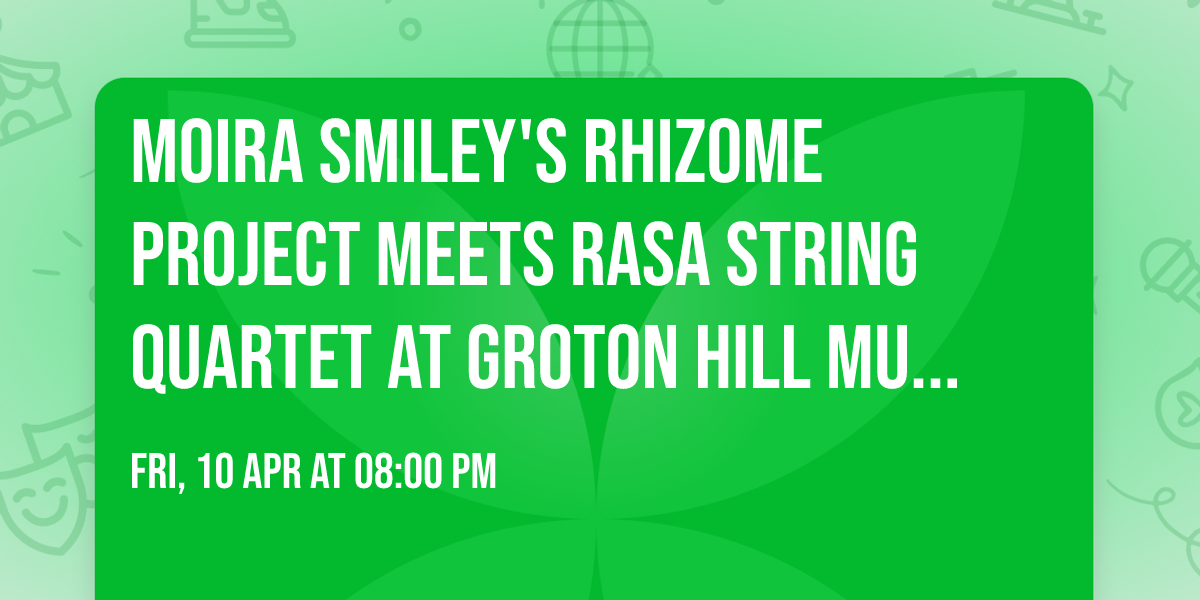 Moira Smiley's Rhizome Project Meets Rasa String Quartet at Groton Hill Music Center