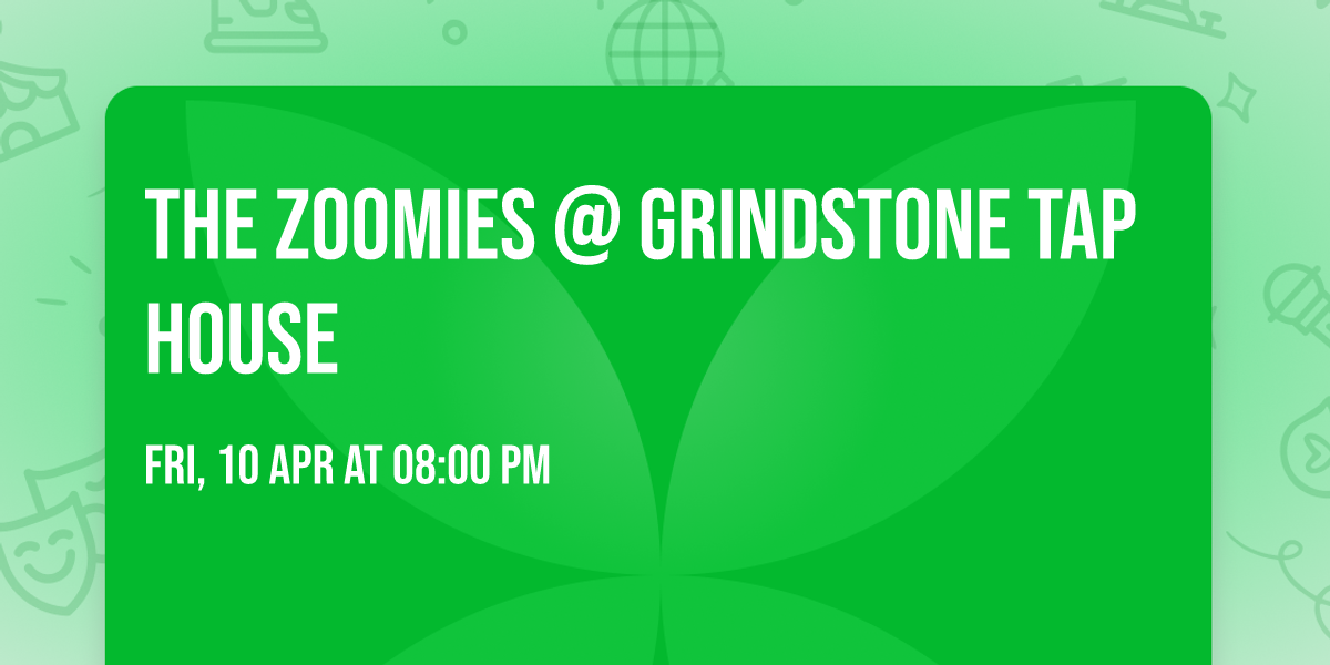 The Zoomies @ Grindstone Tap House
