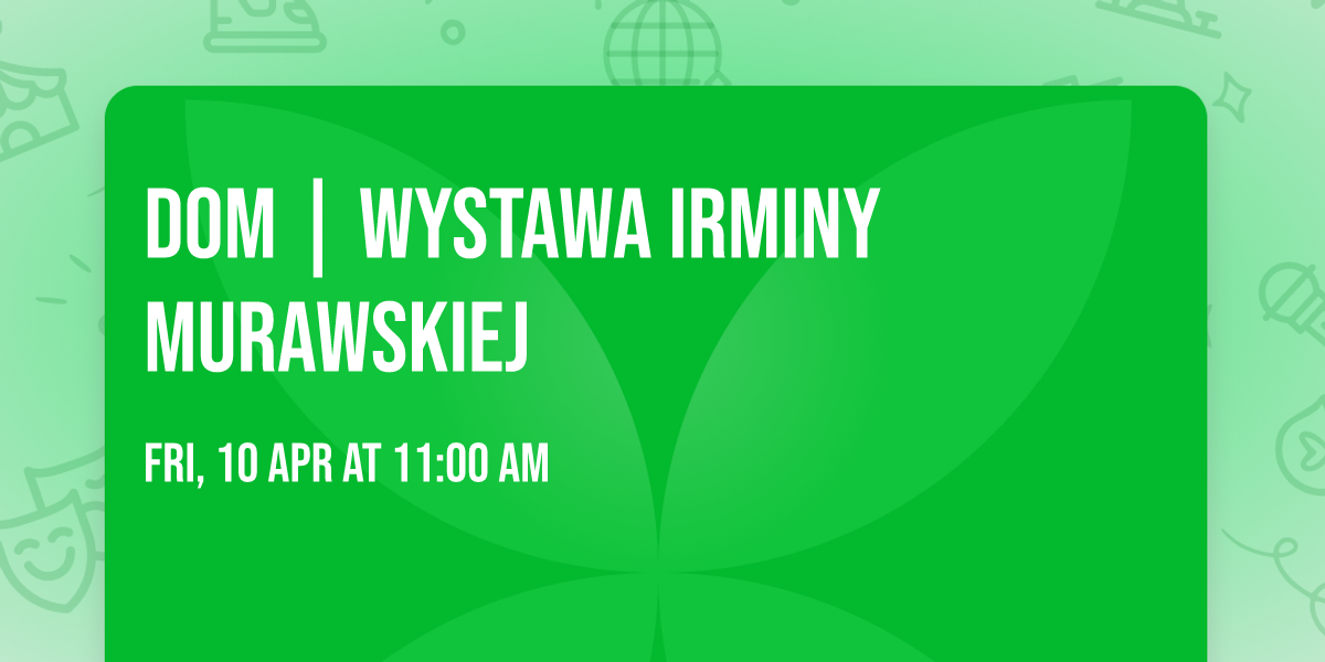 Dom | wystawa Irminy Murawskiej