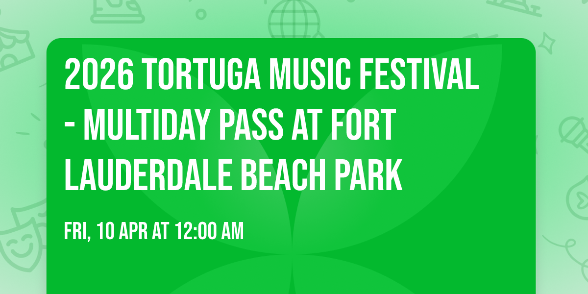 2026 Tortuga Music Festival - Multiday Pass at Fort Lauderdale Beach Park