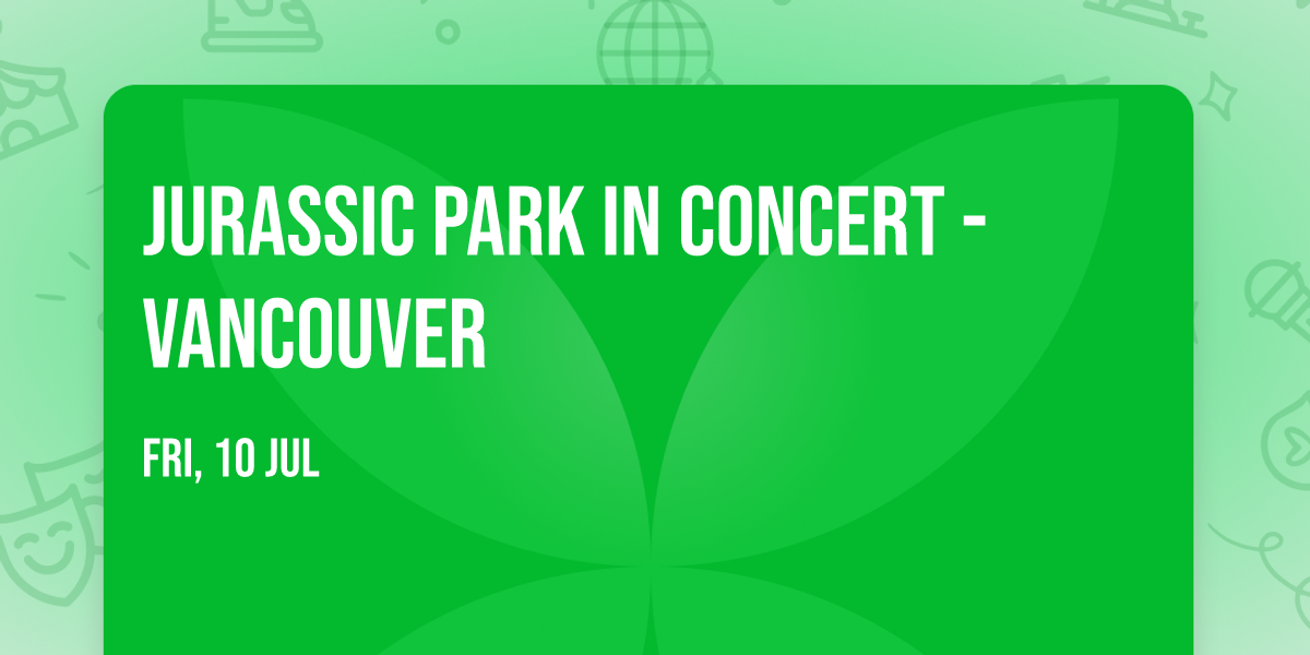 Jurassic Park in Concert - Vancouver