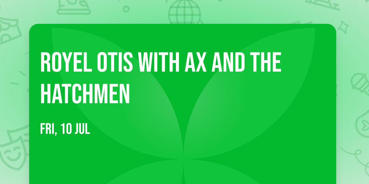 Royel Otis with Ax and the Hatchmen