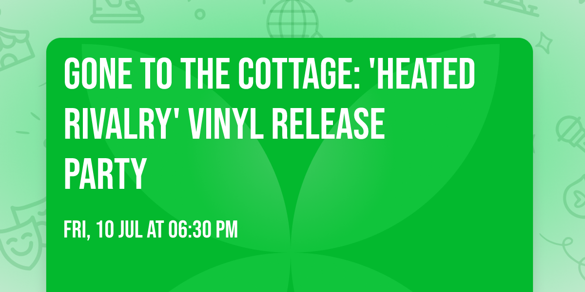 GONE TO THE COTTAGE: 'Heated Rivalry' Vinyl Release Party