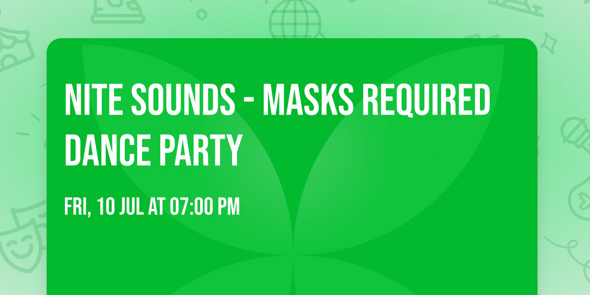 NITE SOUNDS - Masks Required Dance Party