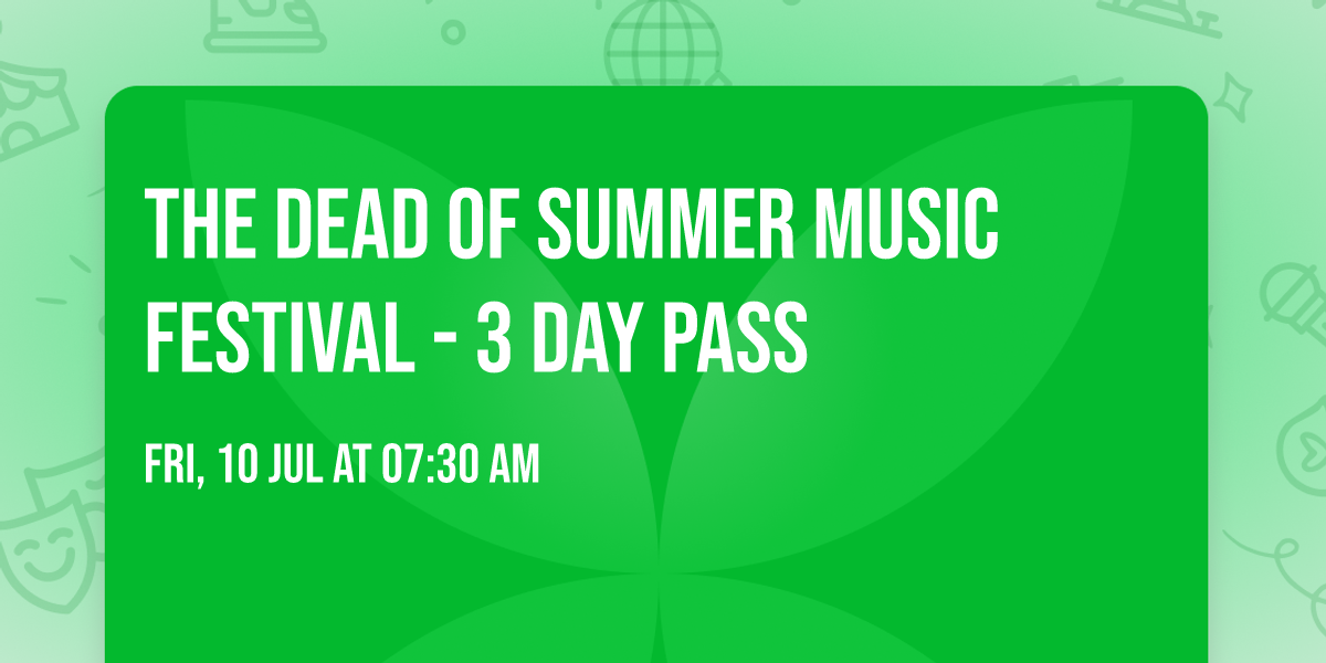 The Dead of Summer Music Festival - 3 Day Pass