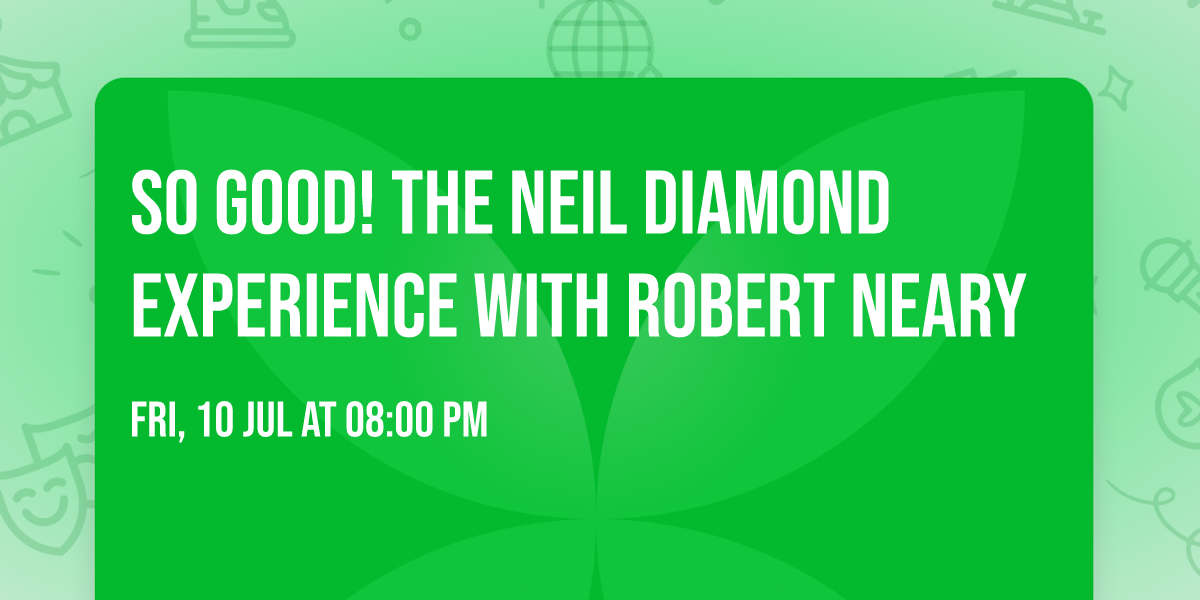 So Good! The Neil Diamond Experience with Robert Neary