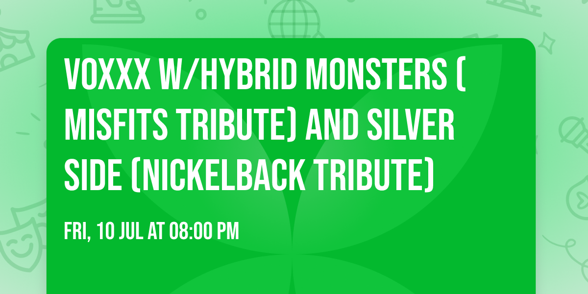 VOXXX w\/Hybrid Monsters (Misfits Tribute) and Silver Side (Nickelback Tribute)