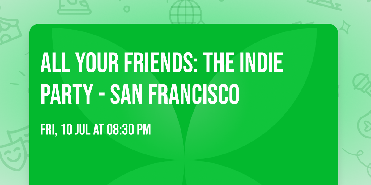 All Your Friends: The Indie Party - San Francisco