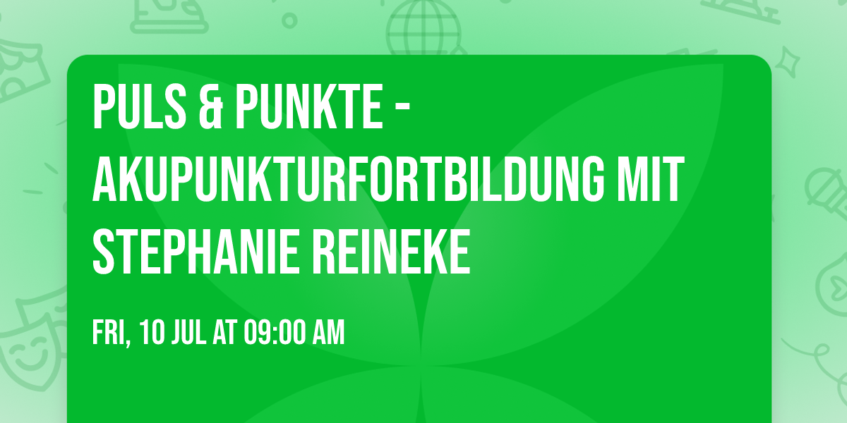 Puls & Punkte - Akupunkturfortbildung mit Stephanie Reineke 