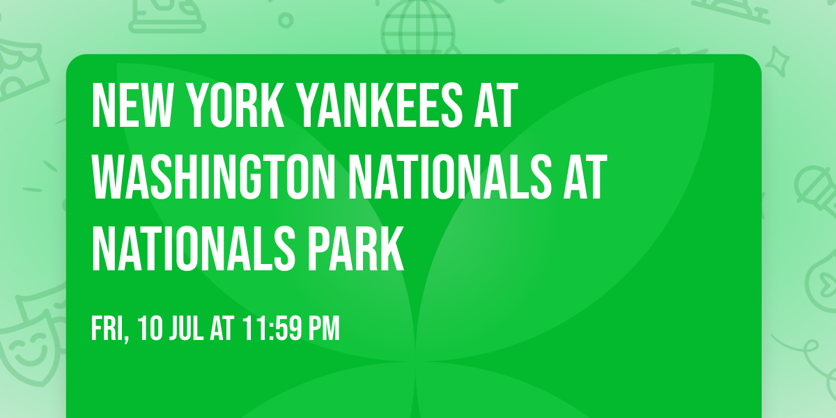 New York Yankees at Washington Nationals at Nationals Park