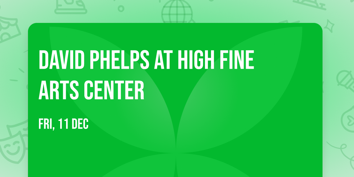 David Phelps at High Fine Arts Center