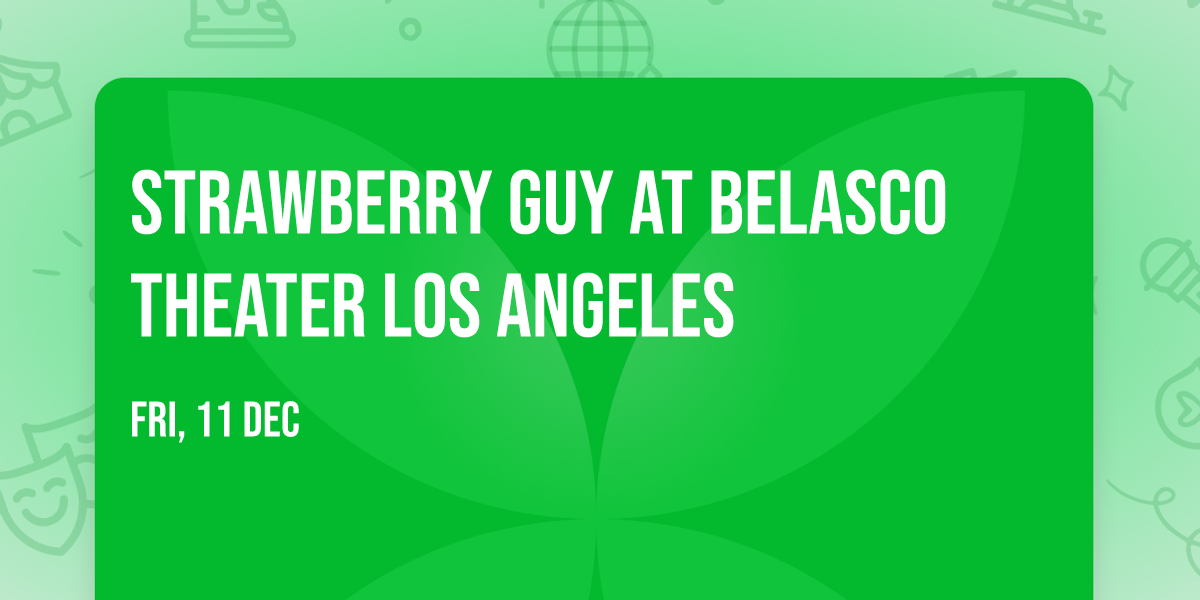 Strawberry Guy at Belasco Theater Los Angeles
