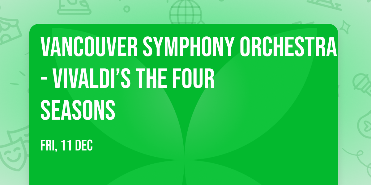 Vancouver Symphony Orchestra - Vivaldi\u2019s The Four Seasons