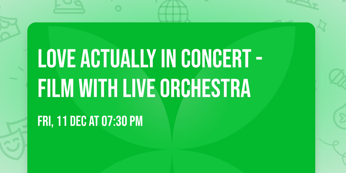Love Actually In Concert - Film With Live Orchestra