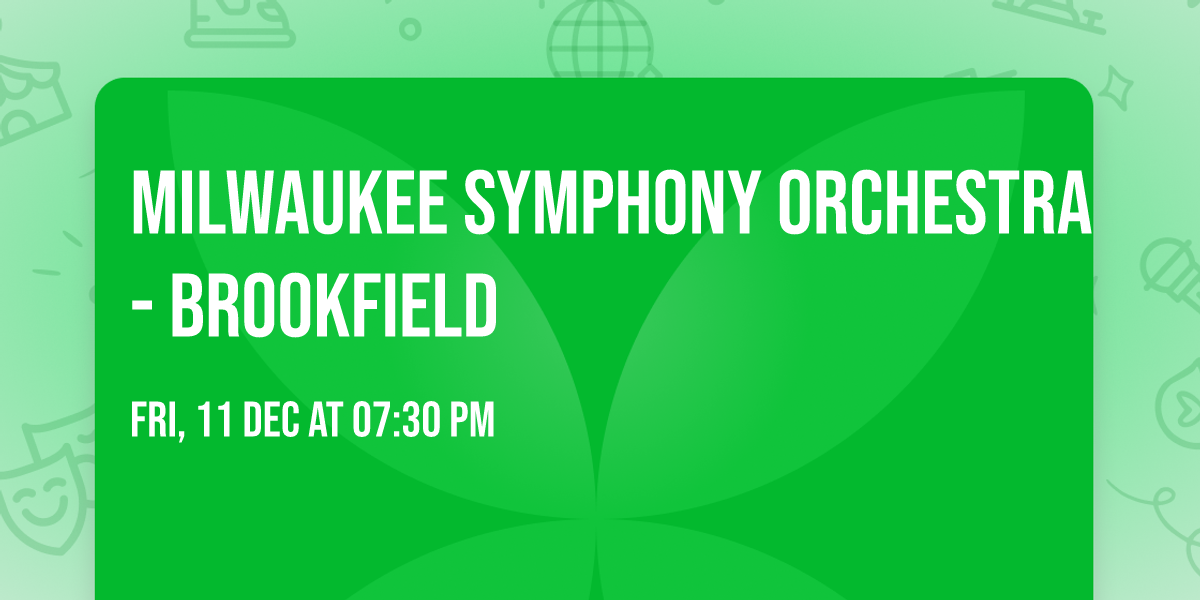 Milwaukee Symphony Orchestra - Brookfield