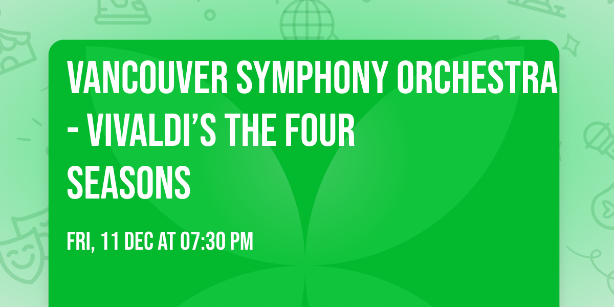 Vancouver Symphony Orchestra - Vivaldi\u2019s The Four Seasons