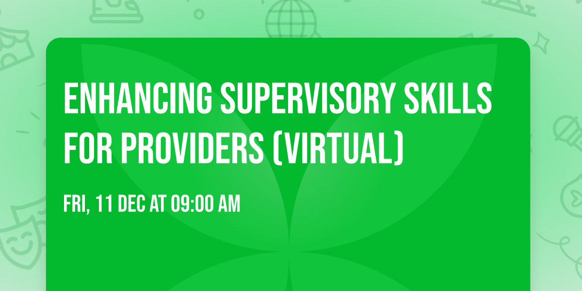 Enhancing Supervisory Skills for Providers (Virtual)