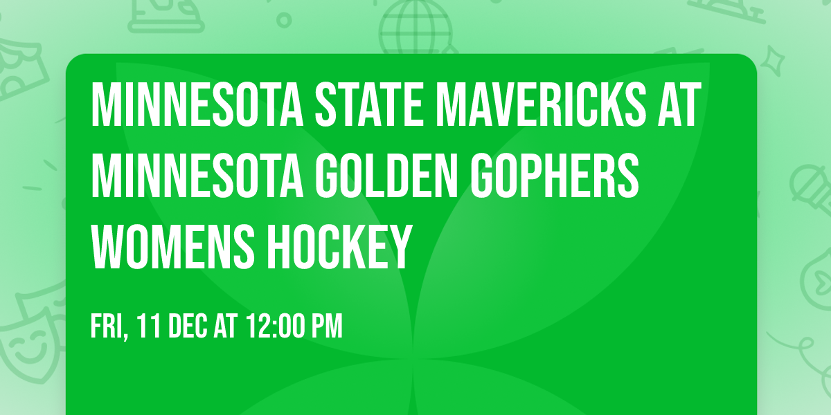 Minnesota State Mavericks at Minnesota Golden Gophers Womens Hockey