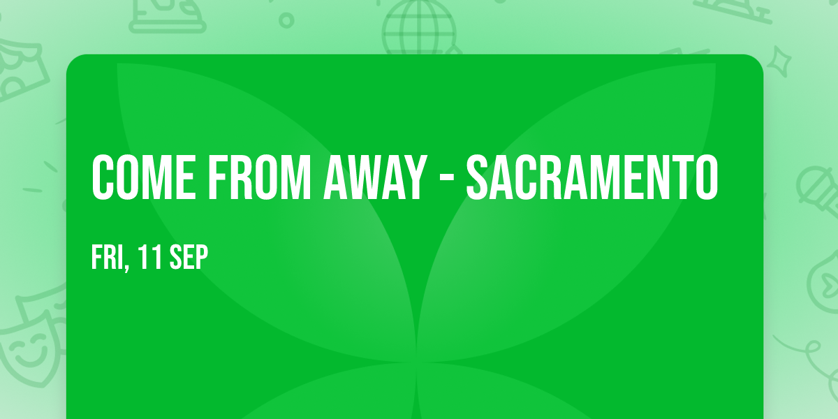 Come From Away - Sacramento