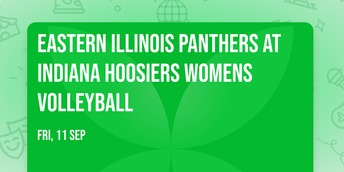 Eastern Illinois Panthers at Indiana Hoosiers Womens Volleyball