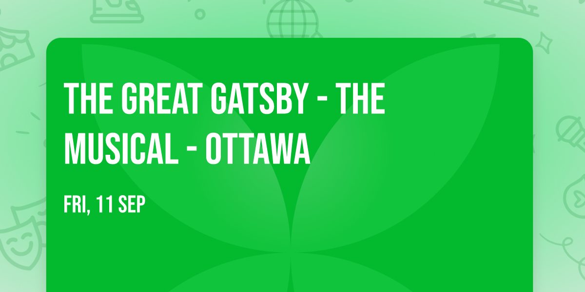The Great Gatsby - The Musical - Ottawa