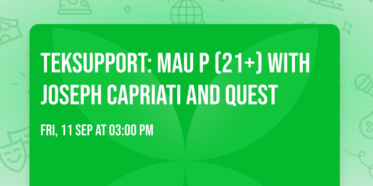 Teksupport: Mau P (21+) with Joseph Capriati and Quest