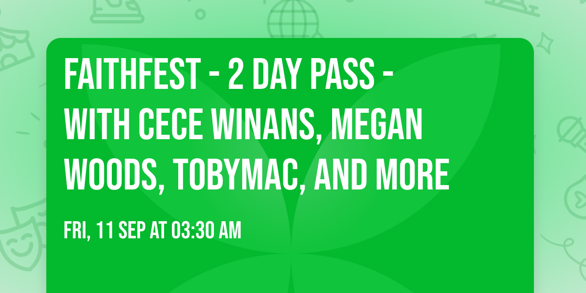 FaithFest - 2 Day Pass - with CeCe WInans, Megan Woods, TobyMac, and more