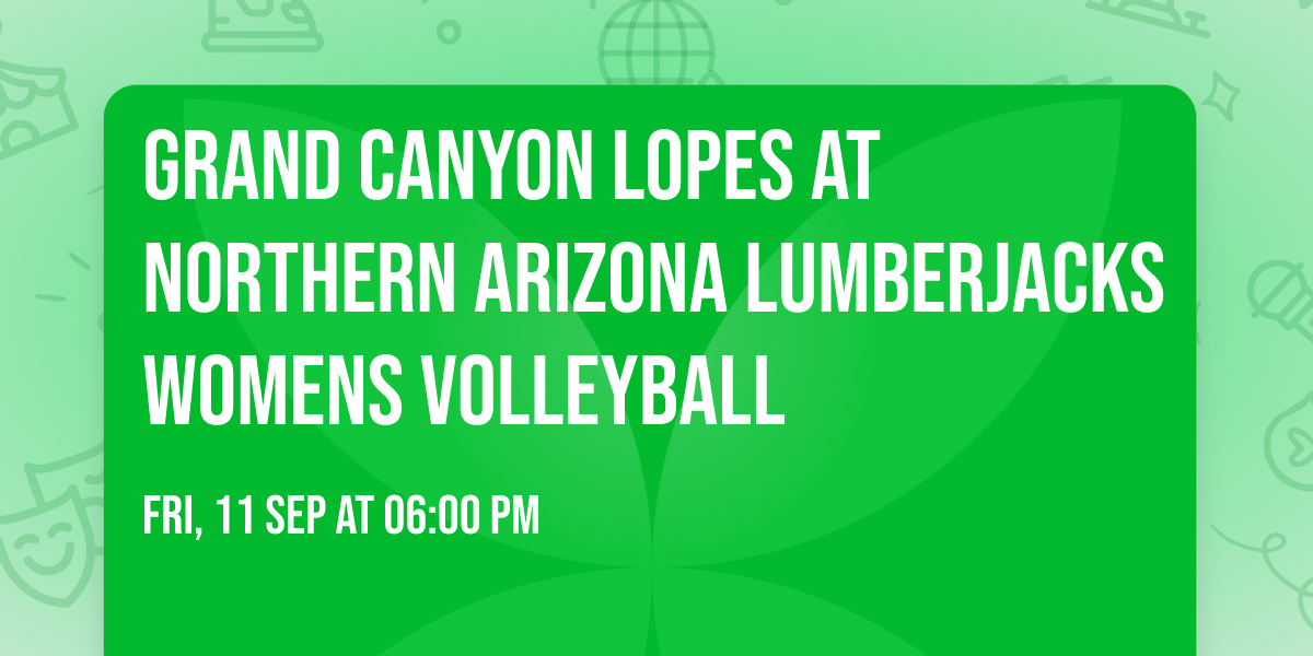 Grand Canyon Lopes at Northern Arizona Lumberjacks Womens Volleyball