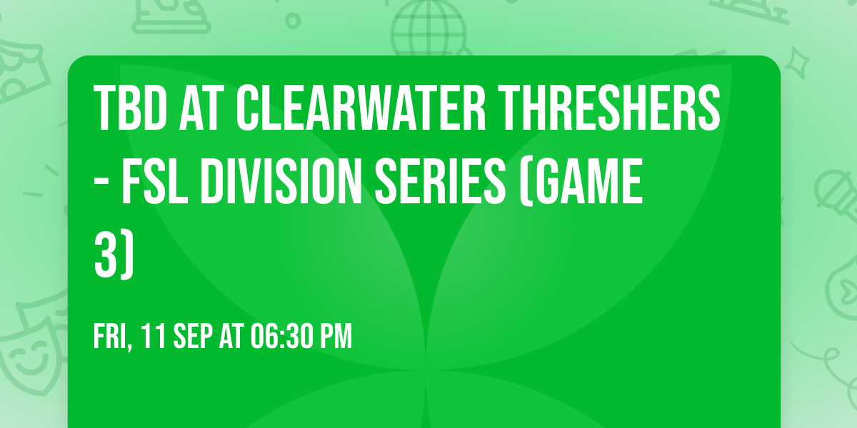TBD at Clearwater Threshers - FSL Division Series (Game 3)