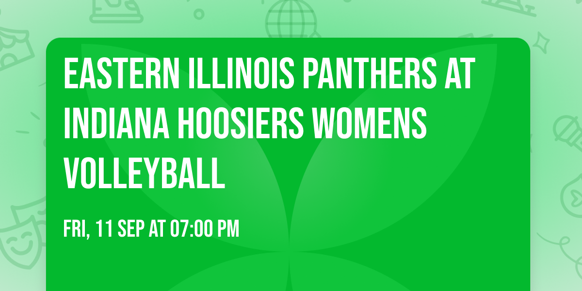 Eastern Illinois Panthers at Indiana Hoosiers Womens Volleyball